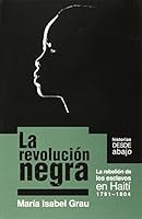 La revolución negra: La rebelion de los esclavos en Haiti 1791-1804 1921438347 Book Cover