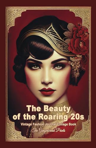 The Beauty of the Roaring 20s: Vintage Fashion Journal Collage Book