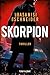 Skorpion: Thriller - Hochexplosive Spannung voller Action und internationalen Verflechtungen (David Keller, Band 1)