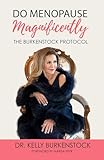 Do Menopause Magnificently: The Burkenstock Protocol