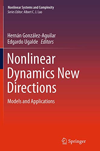 Nonlinear Dynamics New Directions: Models and Applications (Nonlinear Systems and Complexity, 12)