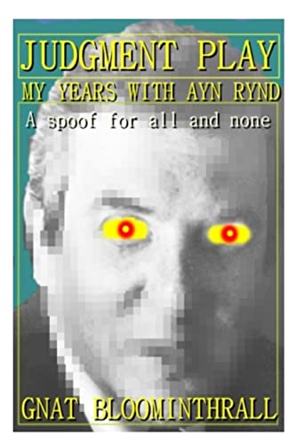 Judgment Play: My Years With Ayn Rynd