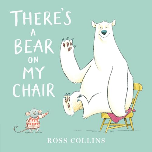 There's a Bear on My Chair (Ross Collins' Mouse and