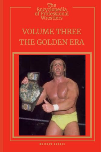 The Encyclopedia Of Professional Wrestlers - Volume Three: The Golden Era