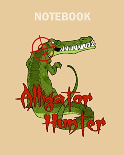 Notebook: alligator hunter - 50 sheets, 100 pages - 8 x 10 inches