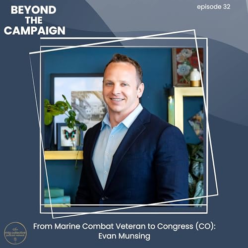 From Marine Combat Veteran to Congress (CO): Evan Munsing