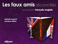 Les faux amis réconciliés. Vocabulaire français-anglais 2729830197 Book Cover