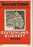  Deutschland Bildheft Nr. 225 : Bayerische Ostmark. III.Teil: Unterer Bayerischer Wald.
