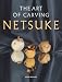 The Art of Carving Netsuke