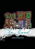 From Hood To Good