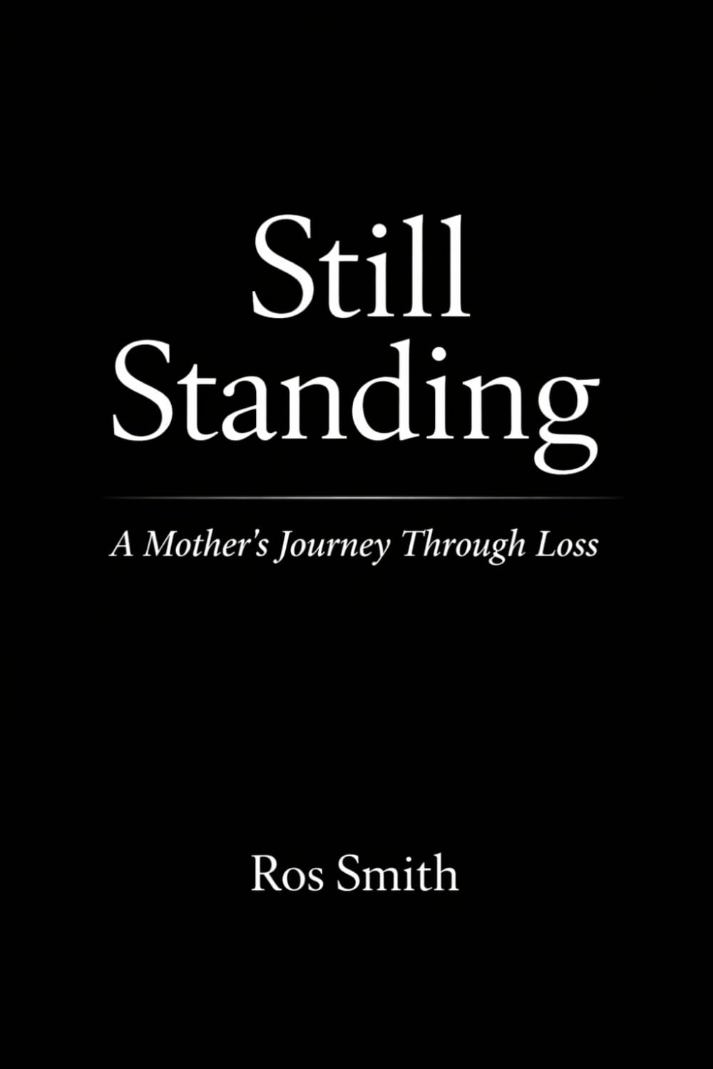Still Standing: A Mother’s Journey Through Loss