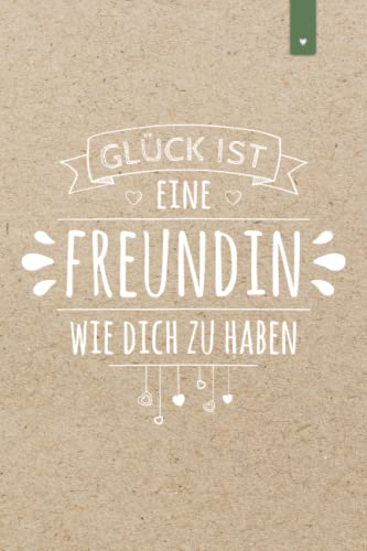 Glück ist eine Freundin wie Dich zu haben: Liebevoll gestaltetes Notizbuch im DIN A5 Format für die allerbeste Freundin | 120 Seiten liniert | ... oder Weihnachten | BFF Buch (German Edition)