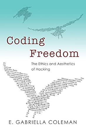 Coding Freedom – The Ethics and Aesthetics of Hacking book cover