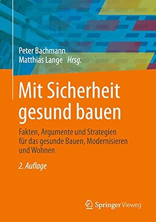 Mit Sicherheit gesund bauen: Fakten, Argumente und Strategien für das gesunde Bauen, Modernisieren und Wohnen 2. Aufl. 2013 Edition book cover