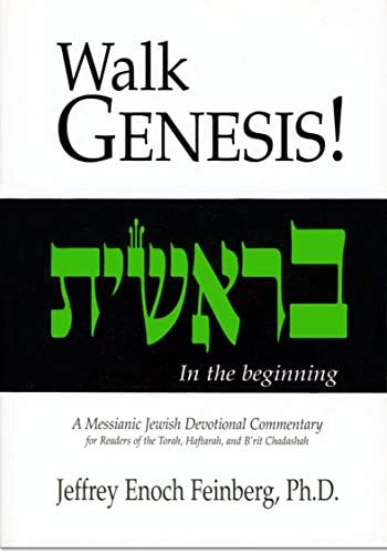 Walking Genesis: In The Beginning. A Messianic Jewish Devotional Commentary. For Readers of the Torah, Haftarah, and B'rit Chaadashah