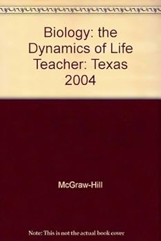 Biology. The Dynamics of Life. Complete Coverage of Grade 10 and Grade 11 TAKS. Texas Teacher Wraparound Edition.