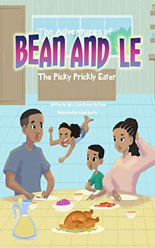 The Adventures of Bean and Le: The Picky Prickly Eater