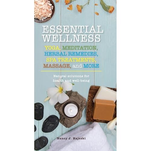 Essential Wellness: Yoga, Meditation, Herbal Remedies, Spa Treatments, Massage, and More (Essentials) (English Edition)