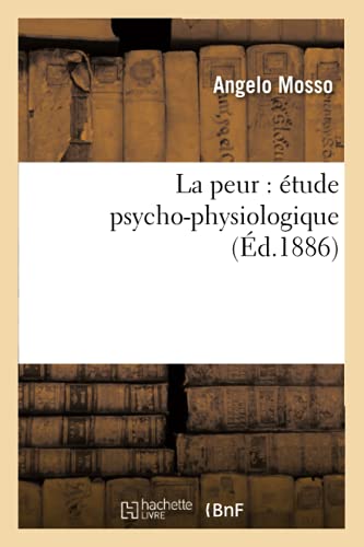 La Peur: Étude Psycho-Physiologique (Éd.1886) (Philosophie) (French Edition)