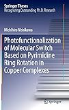  Photofunctionalization of Molecular Switch Based on Pyrimidine Ring Rotation in Copper Complexes (Springer Theses)