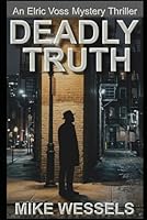Deadly Truth: An Elric Voss Mystery Thriller (The Elric Voss Mysteries) B0GWHHC7N9 Book Cover