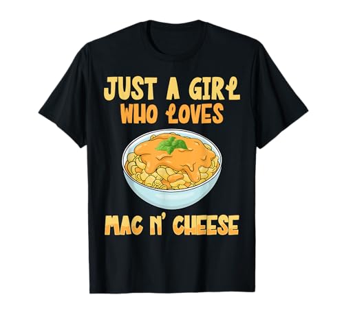 Just A Girl Who Loves Mac n Cheese Macaroni And Cheese Gifts T-Shirt