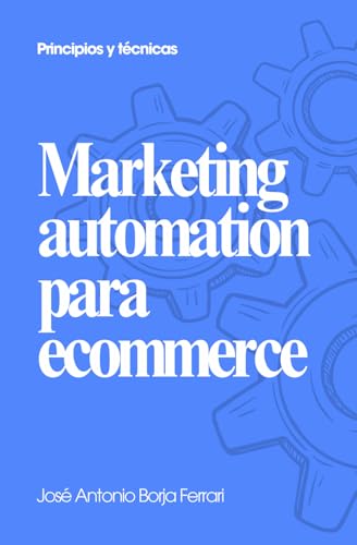 🛒 Ecommerce Acelerator Mi Opinión – ¿El curso de TheShooterCoC vale realmente la pena? 4 Marketing Automation para Ecommerce: Principios y Técnicas