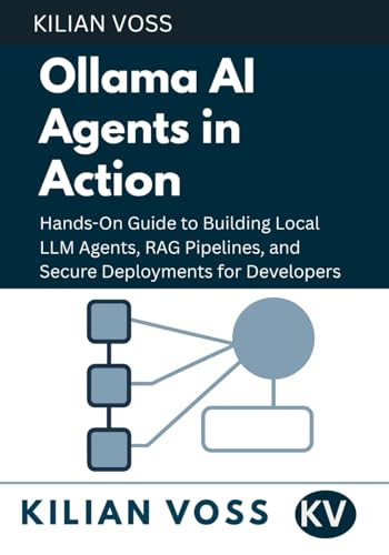 Ollama AI Agents in Action: Hands-On Guide to Building Local LLM Agents