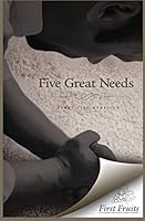 Five Great Needs 0984738711 Book Cover