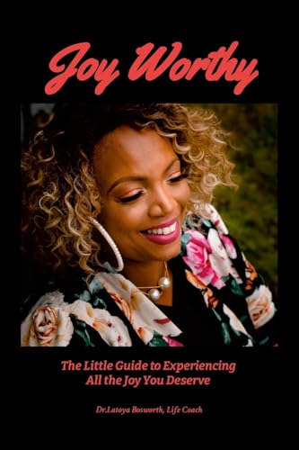 Joy Worthy: The Little Guide to Experiencing All the Joy You Deserve