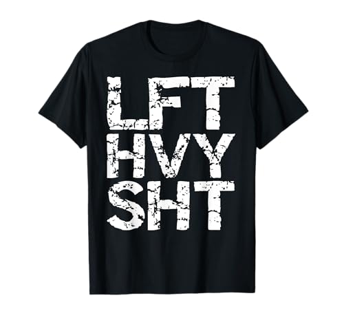 Funny Weight Lifting Gift for Power Lifters LFT HVY SHT Maglietta