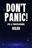  Don\'t Panic! I\'m A Professional Oiler: Customized 100 Page Lined Notebook Journal Gift For A Busy Oiler : Much Better Than A Throw Away Greeting Or Birthday Card.