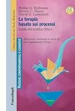 La terapia basata sui processi: Guida alla pratica clinica (Italian Edition)...