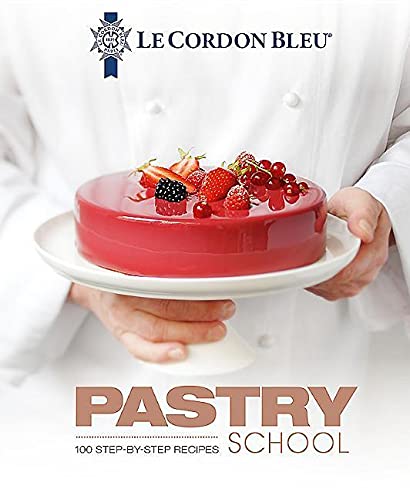 pie school cookbook - Le Cordon Bleu Pastry School: 101 Step-by-Step Recipes