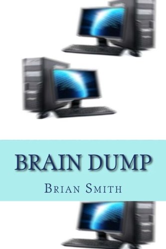 Brain Dump: Charles Redstart had it all: a successful Harley Street practice, a rich wife, two children and a lifestyle envied by many. However, his ... on himself and those whose paths he crossed.