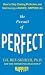 The Pursuit of Perfect: How to Stop Chasing Perfection and Start Living a Richer, Happier Life