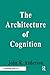 The Architecture of Cognition