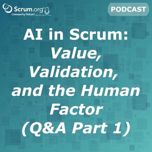 AI in Scrum: Value, Validation, and the Human Factor (Q&A -Part 1)