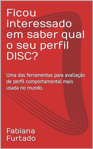 Ficou interessado em saber qual o seu perfil DISC?: Uma das ferramentas para avaliação de perfil comportamental mais usada no mundo.