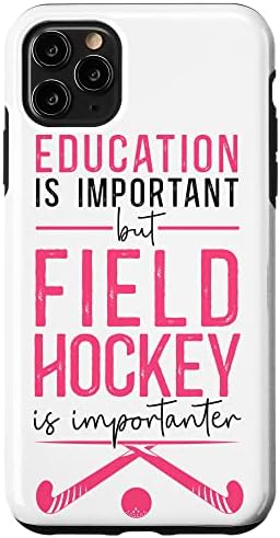 iPhone 11 Pro Max Field Hockey Education Is Important But Field Hockey Is Case