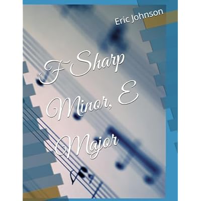 F Sharp Minor, E Major