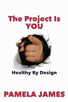 Paperback The Project Is YOU: Healthy by Design Book