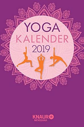 Yoga-Kalender 2019: Tageskalender, m. Yoga-Übungen für jeden Tag &amp; zahlreichen Zitaten als Wochenimpulse, viel Platz für Notizen &amp; Ferientermine, m. Leseband, 10,0 x 15,0 cm