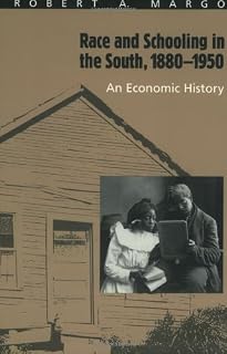 Race and Schooling in the South, 1880-1950: An Economic History (National Bureau of Economic Research Series on Long-Term Factors in Economic Development)