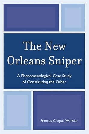 The New Orleans Sniper: A Phenomenological Case Study of Constituting the Other-Wow! eBook