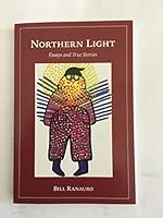 Northern Light: Essays and True Stories 022850354X Book Cover