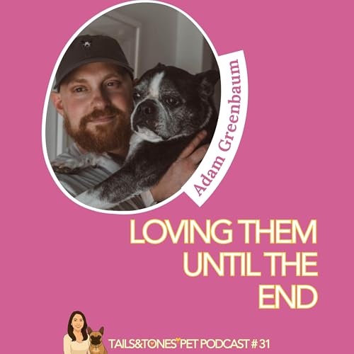 31: Senior Dog Care & When Is It Time? Navigating Dog Dementia and Pet Loss With Adam Greenbaum