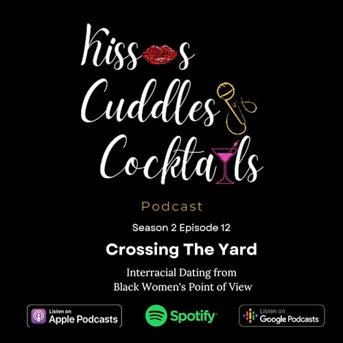 Episode 12: Crossing The Yard: Interracial Dating from Black Women's Point Of View