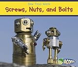 Screws, Nuts, and Bolts (How Toys Work)