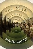 The Man Who Walked Away: A Novel
